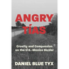 Angry Tías: Cruelty and Compassion on the U.S.-Mexico Border - Paperback