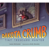 Dakota Crumb: Tiny Treasure Hunter - Hardcover
