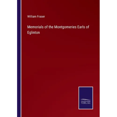 Memorials of the Montgomeries Earls of Eglinton - Paperback