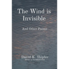 The Wind is Invisible: And Other Poems - Paperback