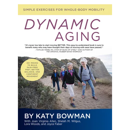 Dynamic Aging: Simple Exercises for Whole-Body Mobility - Paperback