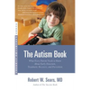The Autism Book: What Every Parent Needs to Know About Early Detection, Treatment, Recovery, and Prevention - Paperback