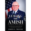 Leaving the Amish: To Serve With Honor - Paperback