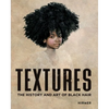 Textures: The History and Art of Black Hair - Hardcover