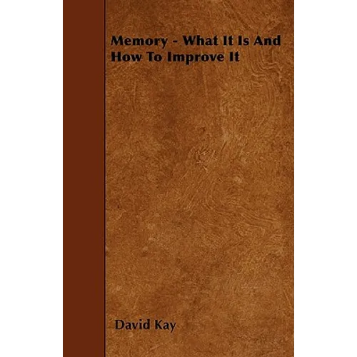 Memory - What It Is And How To Improve It - Paperback