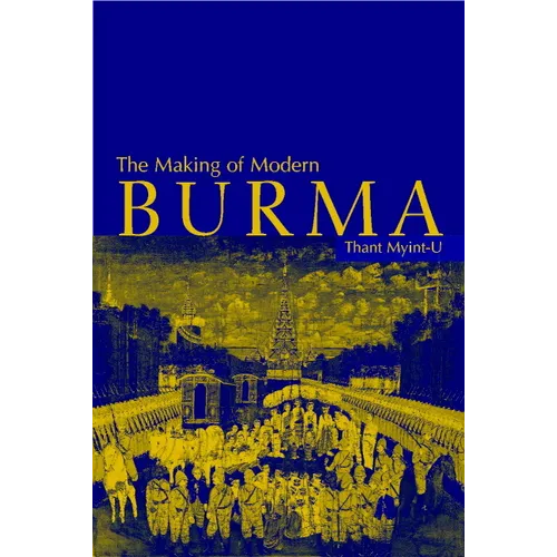 The Making of Modern Burma - Paperback
