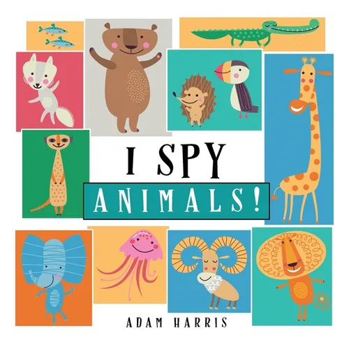 I Spy Animals!: A Guessing Game for Kids 1-3 - Hardcover
