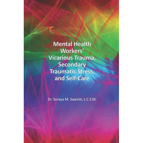 Mental Health Workers' Vicarious Trauma, Secondary Traumatic Stress, and Self-Care - Paperback