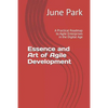 Essence and Art of Agile Development: A Practical Roadmap to Agile Enterprises in the Digital Age - Paperback