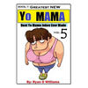 Greatest NEW Yo Mama Jokes: (Best Yo Mama Jokes Ever Made) Vol: 5 - Paperback