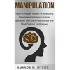 Manipulation: How to Master the Art of Analyzing People and Influence Human Behavior with Dark Psychology and Mind Control Techniques - Hardcover