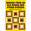 Mosses from an Old Manse and Other Stories - Paperback