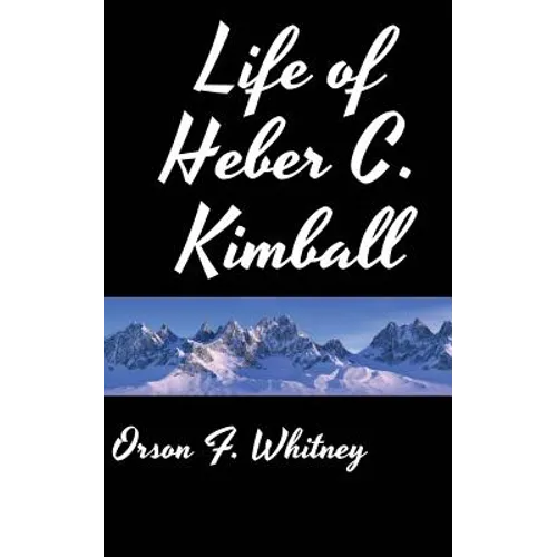 Life of Heber C. Kimball - Paperback