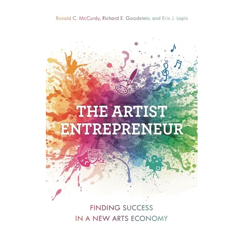 The Artist Entrepreneur: Finding Success in a New Arts Economy - Paperback