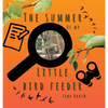 The Summer of My Little Bird Feeder - Hardcover