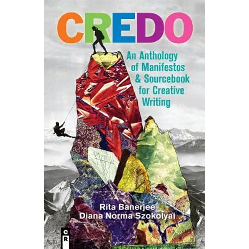 Credo: An Anthology of Manifestos and Sourcebook for Creative Writing - Paperback