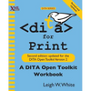 DITA for Print: A DITA Open Toolkit Workbook, Second Edition - Paperback