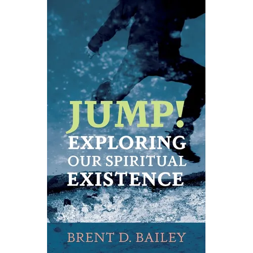 Jump! Exploring Our Spiritual Existence - Hardcover