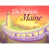 The Train to Maine - Hardcover