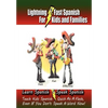 Lightning-Fast Spanish - for Kids and Families: Learn Spanish, Speak Spanish, Teach Kids Spanish- Quick as a Flash, Even if You Don't Speak a Word Now - Paperback