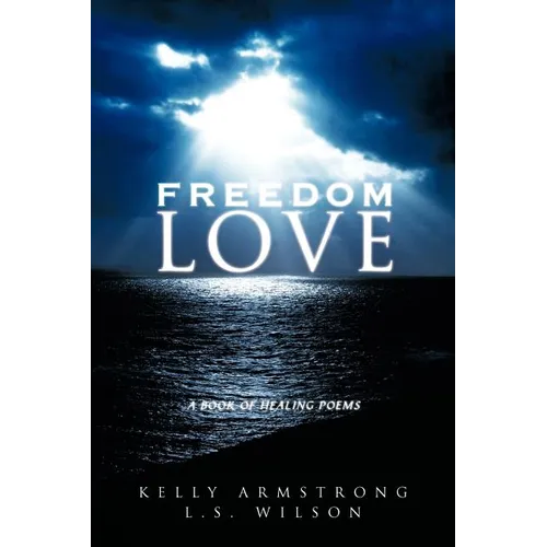 Freedom Love: A Book of Healing Poems - Paperback