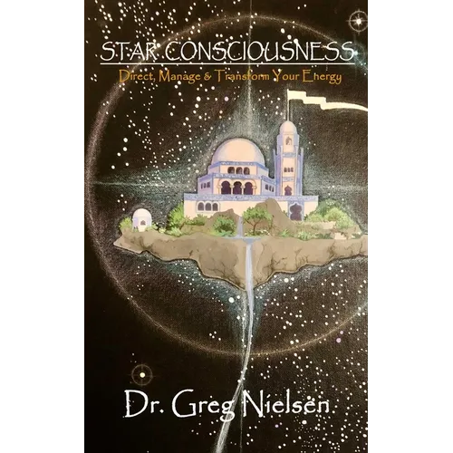 Star Consciousness: Direct, Manage & Transform Your Energy - Paperback