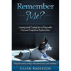 Remember Me?: Loving and Caring for a Dog with Canine Cognitive Dysfunction - Paperback