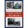 Ghost Towns of Muskoka - Paperback