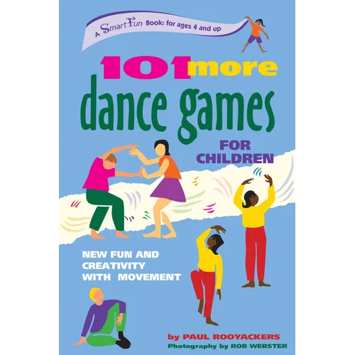101 More Dance Games for Children: New Fun and Creativity with Movement - Paperback