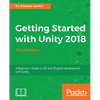 Getting Started with Unity 2018 - Third Edition: A Beginner's Guide to 2D and 3D game development with Unity - Paperback