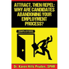 Attract, Then Repel: Why Are Candidates Abandoning Your Employment Process? - Paperback