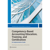 Competency-Based Accounting Education, Training, and Certification: An Implementation Guide - Paperback