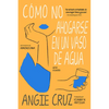 Cómo No Ahogarse En Un Vaso de Agua - Paperback