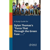 A Study Guide for Dylan Thomas's "Force That Through the Green Fuse . . ." - Paperback