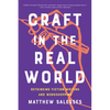 Craft in the Real World: Rethinking Fiction Writing and Workshopping - Paperback