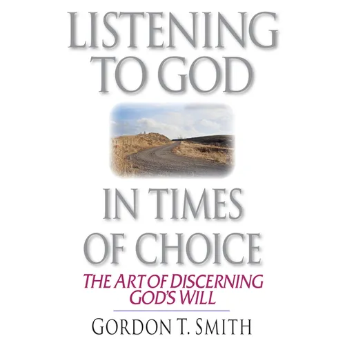 Listening to God in Times of Choice: The Art of Discerning God's Will - Paperback