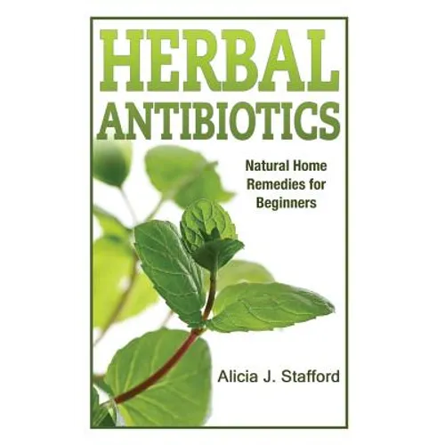 herbal antibiotics: Natural Home Remedies for Beginners - Paperback