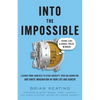 Into the Impossible: Think Like a Nobel Prize Winner: Lessons from Laureates to Stoke Curiosity, Spur Collaboration, and Ignite Imagination in Your Li - Paperback