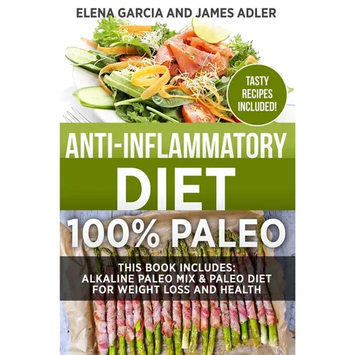 Anti-Inflammatory Diet: 100% Paleo: Alkaline Paleo Mix & Paleo Diet for Weight Loss and Health - Paperback