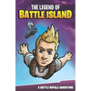 The Legend of Battle Island: A Battle Royale Adventure - Paperback