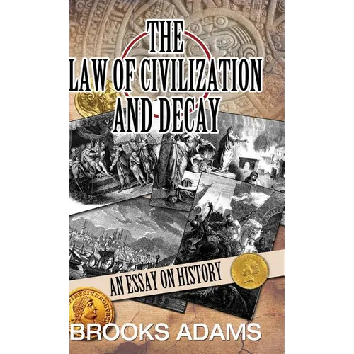 The Law of Civilization and Decay: An Essay on History - Hardcover