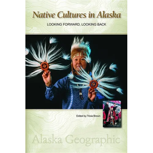 Native Cultures in Alaska: Looking Forward, Looking Back - Paperback