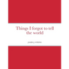 Things I forgot to tell the world - Paperback
