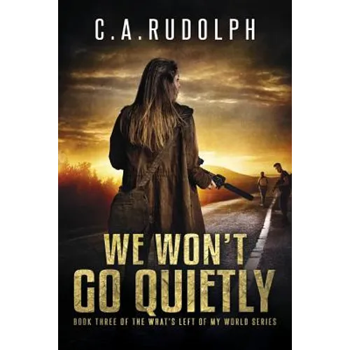 We Won't Go Quietly: Book Three of the What's Left of My World Series - Paperback