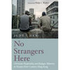 No Strangers Here: Christian Hospitality and Refugee Ministry in Twenty-First-Century Hong Kong - Hardcover