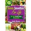 Green Smoothies For Life: 100+ Green Smoothie Recipes For Good Health - Paperback