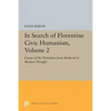In Search of Florentine Civic Humanism, Volume 2: Essays on the Transition from Medieval to Modern Thought - Paperback
