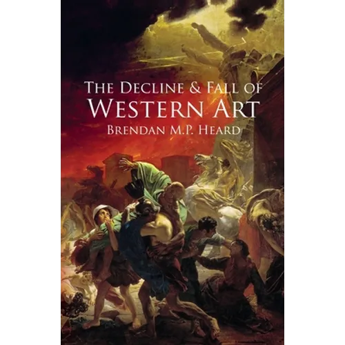 The Decline and Fall of Western Art - Paperback