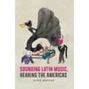 Sounding Latin Music, Hearing the Americas - Paperback
