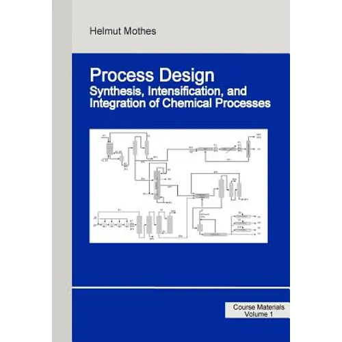 Process Design: Synthesis, Intensification, and Integration of Chemical Processes - Paperback